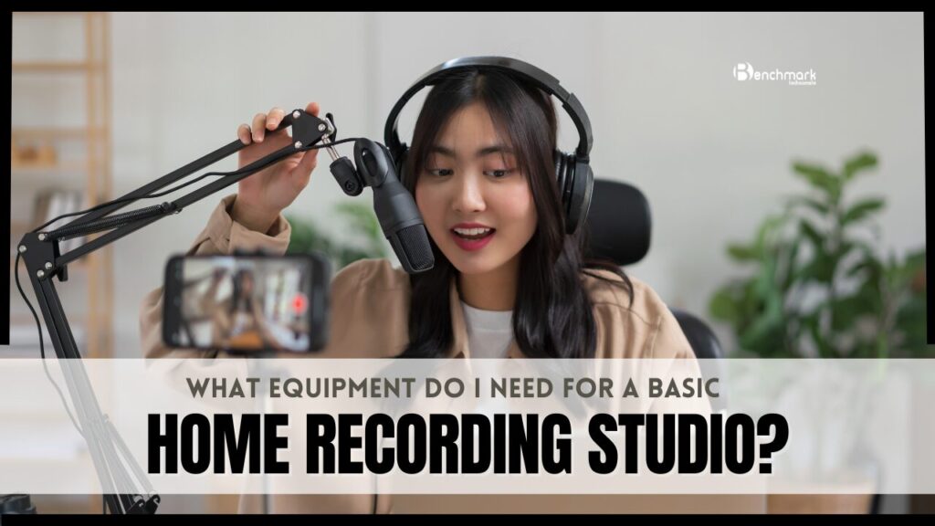 What Equipment Do I Need for a Basic Home Recording Studio?